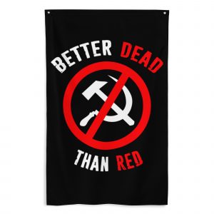 Bandera de tela Anti Communist Better Dead Than Red