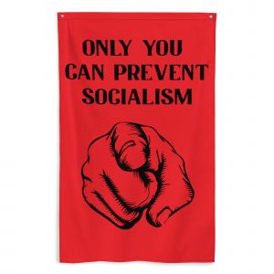 Bandera de tela Only You Can Prevent Socialism