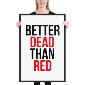 Póster enmarcado Better Dead Than Red