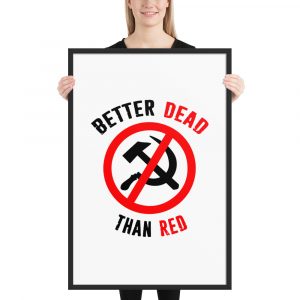Póster enmarcado Anti Communist Better Dead Than Red