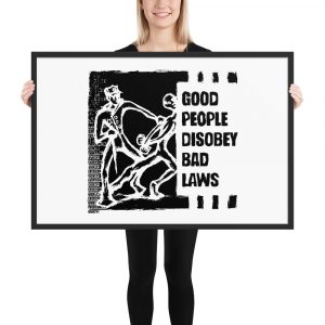 Poster enmarcado Good People Disobey Bad Laws