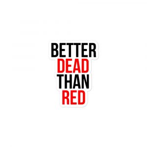 Pegatina-Sticker Better Dead Than Red