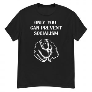 Camiseta Only You Can Prevent Socialism