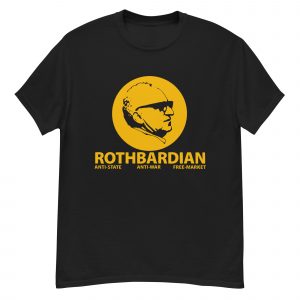 Camiseta Rothbardian Anti-State, Anti-War, Free Market