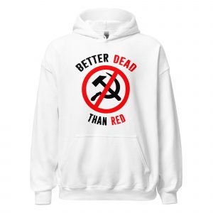 Sudadera con capucha Anti Communist Better Dead Than Red